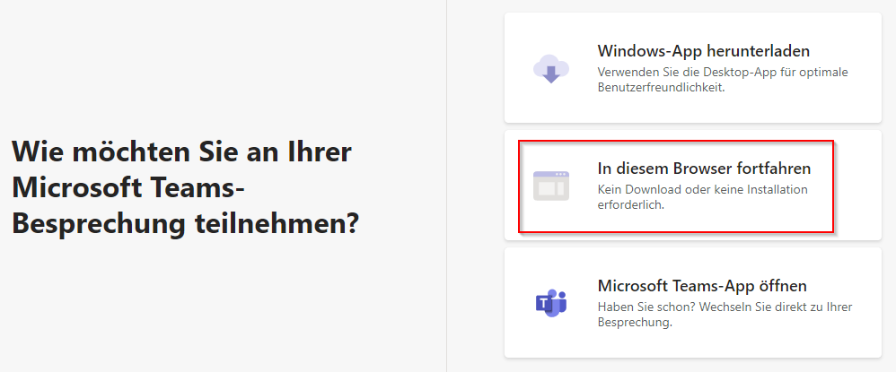 Treten Sie der Besprechung über den Browser bei (sh. nachstehender Screenshot). Für die Teilnahme per Laptop oder PC werden die Browser „Google Chrome“ oder „Microsoft Edge“, empfohlen. Hiermit ist keine Installation einer Software erforderlich. Mit anderen Browsern (z.B. Mozilla Firefox oder Internet Explorer) ist zur Teilnahme die Installation der Microsoft Teams-App notwendig.